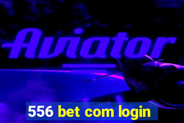 556 bet com login